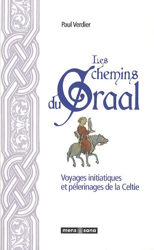 Les chemins du Graal / Voyages initiatiques et pèlerinages de la Celtie
