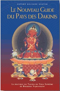 Le nouveau guide du pays des Dakinis. La pratique du Tantra du Yoga Suprême de Bouddha Vajrayogini,