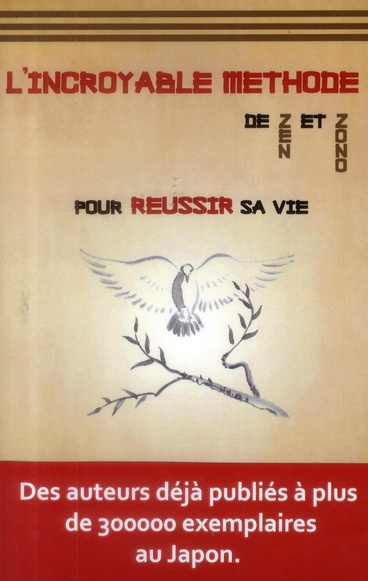 L'incroyable méthode de Zen et Zono. Pour réussir sa vie ! A vous de jouer !!!