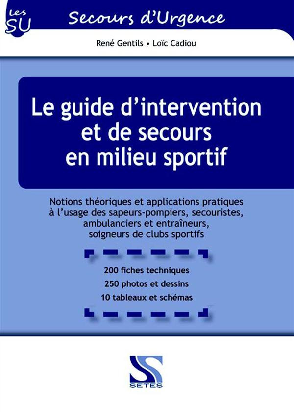Le guide d'intervention et de secours en milieu sportif. Notions théoriques et applications pratique