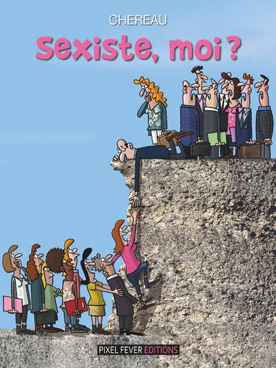 SEXISTE, MOI ?
