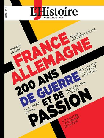 L'Histoire Collection N° 100, juillet-septembre 2023 : France-Allemagne. 200 ans de guerre et de pas