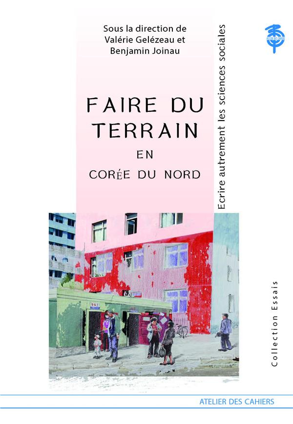 Faire du terrain en Corée du Nord. Ecrire autrement les sciences sociales