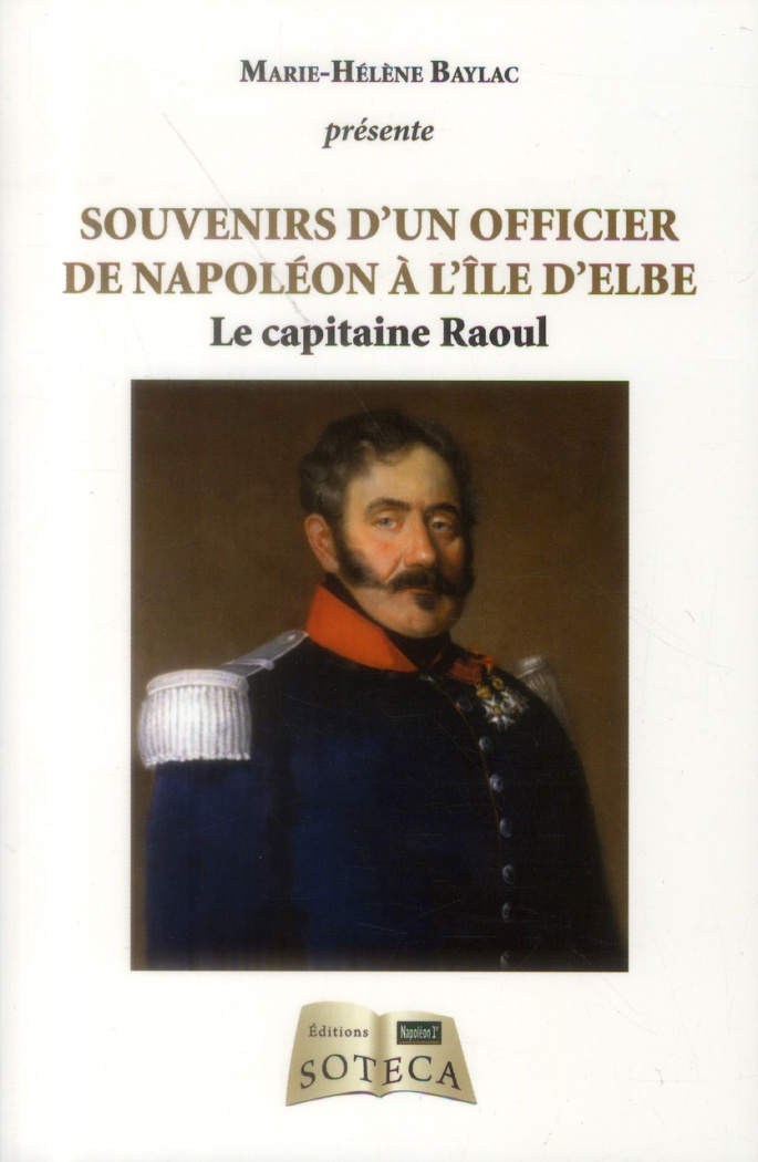Souvenirs d'un officier de Napoléon à l'île d'Elbe. Le capitaine Raoul