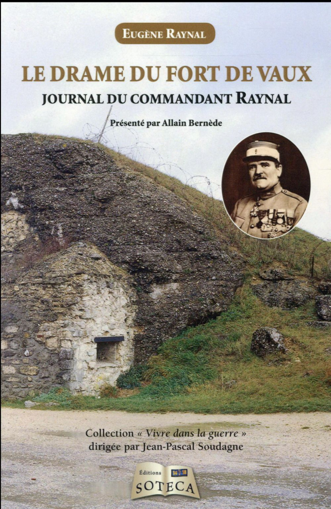 Le drame du fort de Vaux. Journal du commandant Raynal, de la réalité à la légende