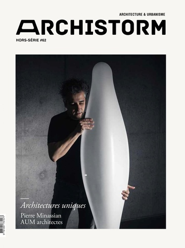 Archistorm Hors-série N° 62, mai-juin : Architectures uniques