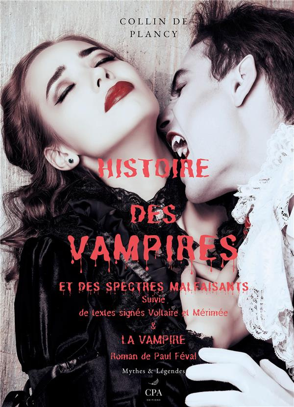 Histoire des vampires et des spectres malfaisants. Suivie de textes signés Voltaire, Mérimée & La va