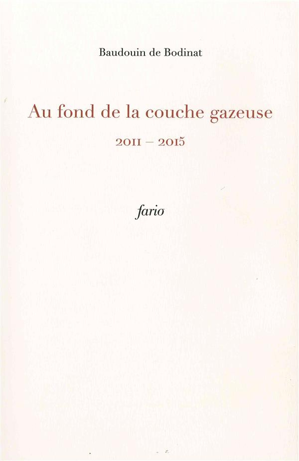 Au fond de la couche gazeuse. 2011-2015