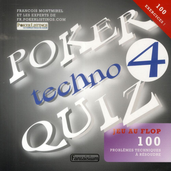 Poker Techno Quiz. Tome 4, Jeu au flop : testez votre niveau de poker avec 100 problèmes techniques