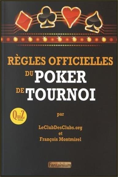 Règles officielles du poker de tournoi. Suivies d'un quiz sur 20 arbitrages et d'un glossaire pratiq