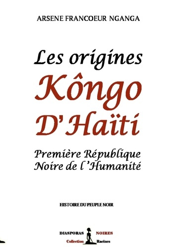 Les origines Kôngo d'Haiti. Première République Noire de l'Humanité