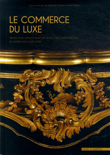 Le commerce du luxe. Production, exposition et circulation des objets précieux du Moyen Age à nos jo