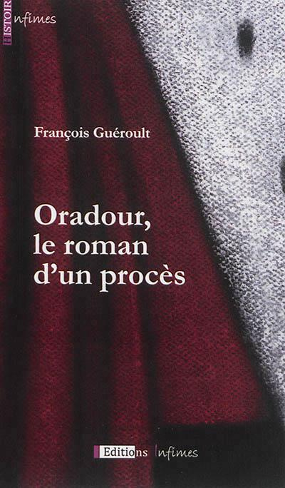 Oradour, Le Roman D'Un Procès