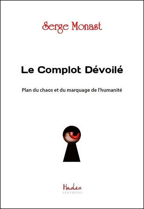 Le complot dévoilé. Plan du chaos et du marquage de l'humanité