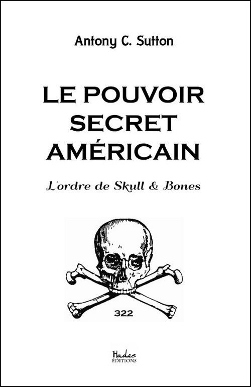 Le pouvoir secret américain. L'ordre de Skull & Bones