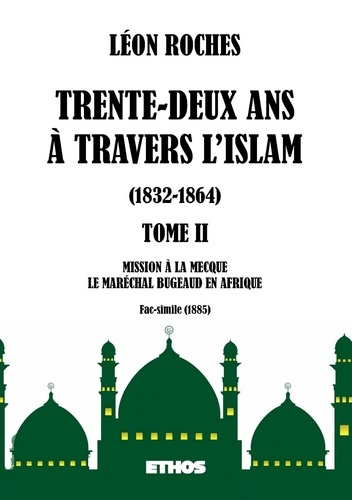 Trente-deux ans à travers l'Islam 1832-1864. Tome 2, Mission à la Mecque ; Le Maréchal Bugeaud en Af