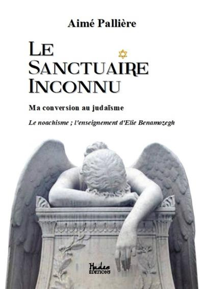 Le sanctuaire inconnu. Ma conversion au judaïsme