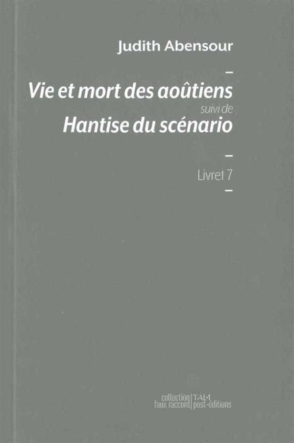 Vie et mort des aoûtiens. Suivi de Hantise du scénario