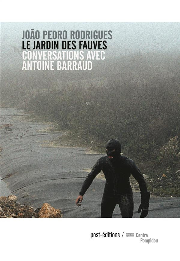 Le jardin des fauves. Conversations avec Antoine Barraud