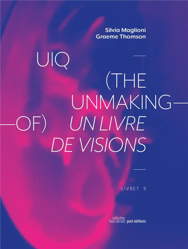 UIQ (the unmaking-of). Un livre de visions, Edition bilingue français-anglais, avec 1 CD audio