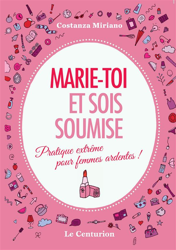 Marie-toi et sois soumise. Pratique extrême pour femmes ardentes !