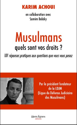 Musulmans, quels sont vos droits ? 101 réponses pratiques aux questions que vous vous posez