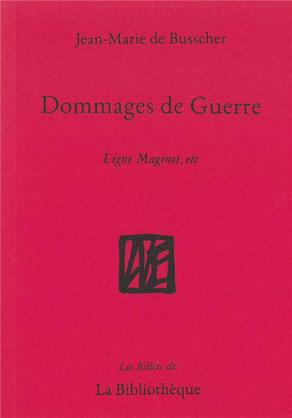 Dommages de guerre. La ligne Maginot, etc