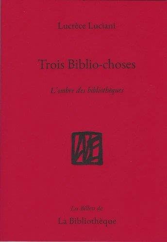 Trois biblio-choses. L'ombre des bibliothèques