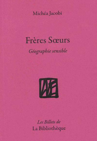 Frères Soeurs. Géographie sensible