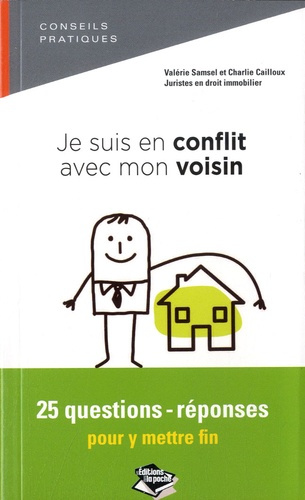 Je suis en conflit avec mon voisin. 25 questions-réponses pour y mettre fin