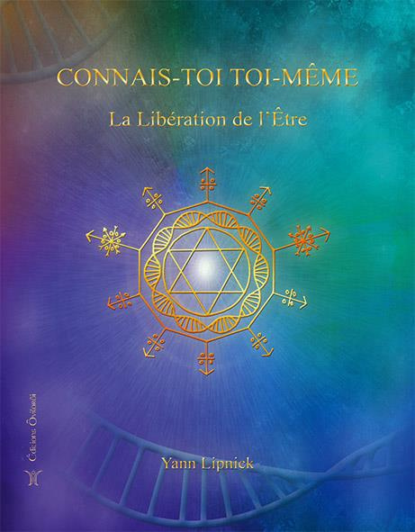 Connais-toi toi-même. Tome 2, La Libération de l'Etre - Nos capacités méconnues