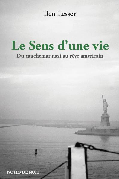 Le sens d'une vie. Du cauchemar nazi au rêve américain
