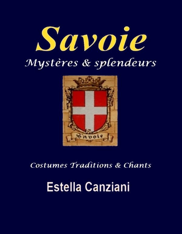 Savoie, mystères et splendeurs. Costumes, traditions et chants