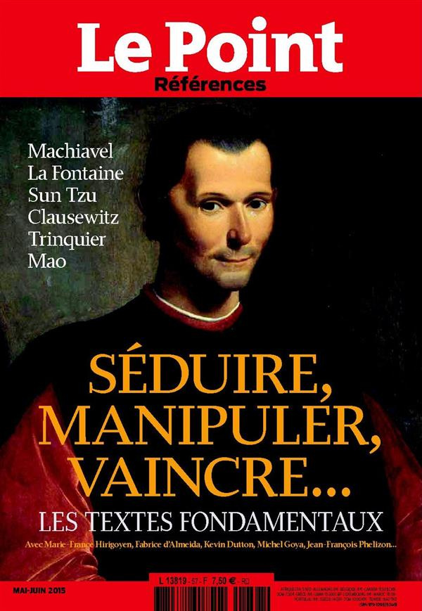 Le Point Références N° 57 Mai-juin 2015 : Séduire, manipuler, vaincre... Les textes fondamentaux
