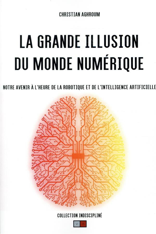 La grande illusion du monde numérique