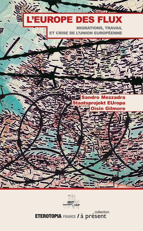 L'Europe des flux. Migrations, travail et crise de l'Union européenne