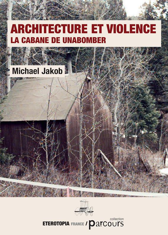 Architecture et violence. La cabane de Unabomber