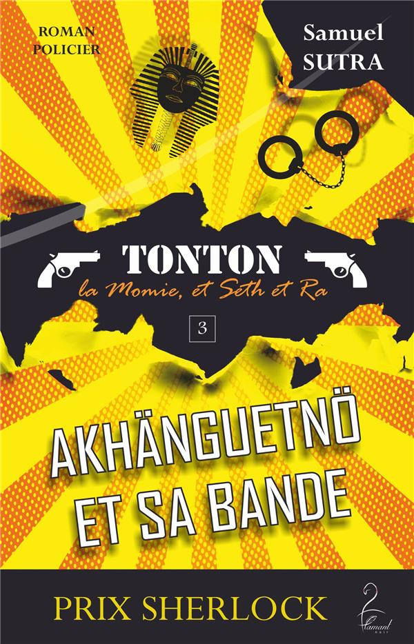Akhänguetnö et sa bande. Tonton, la momie, et Seth et Ra