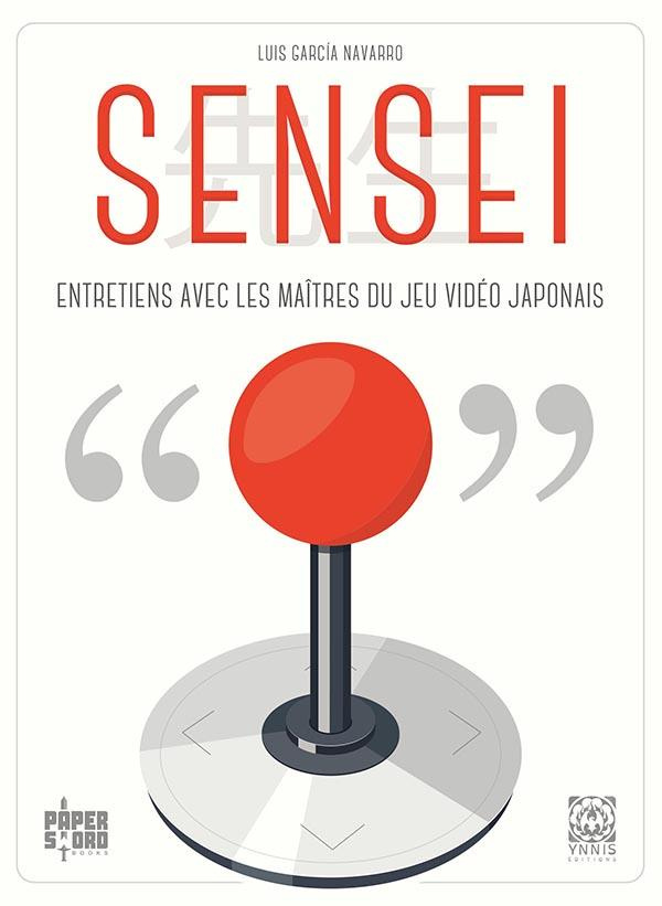 Sensei. Entretiens avec les maîtres du jeu vidéo japonais