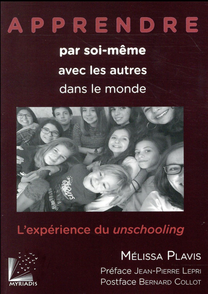Apprendre par soi même avec les autres dans le monde / L'expérience du unschooling