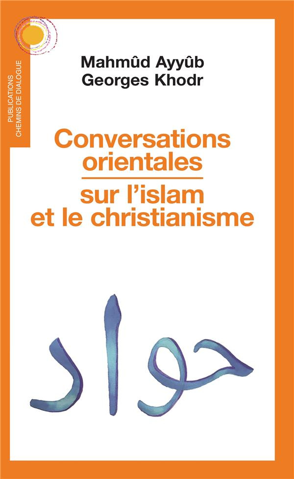 Conversations orientales sur l'islam et le christianisme