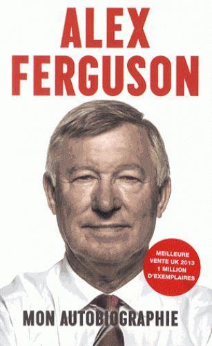 Alex Ferguson. Mon autobiographie