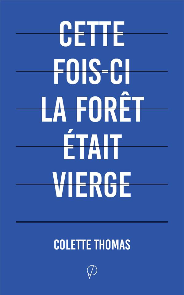 Cette fois-ci la forêt était vierge. Fragments posthumes