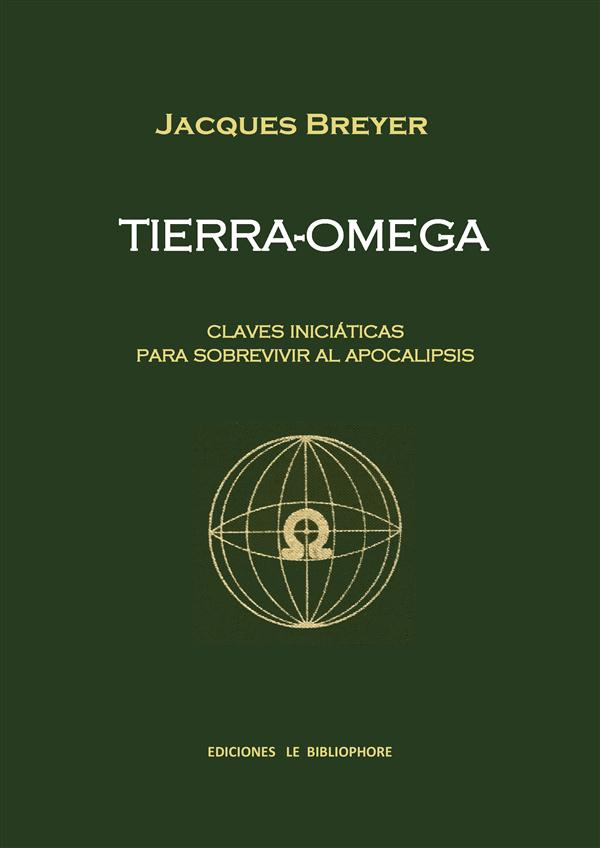 Tierra-omega. Claves iniciaticas para sobrevivir al Apocalipsis
