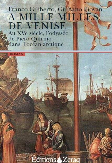 A MILLE MILLES DE VENISE - AU XVE SIECLE, L'ODYSSEE DE PIERO QUIRINO DANS L'OCEAN ARCTIQUE