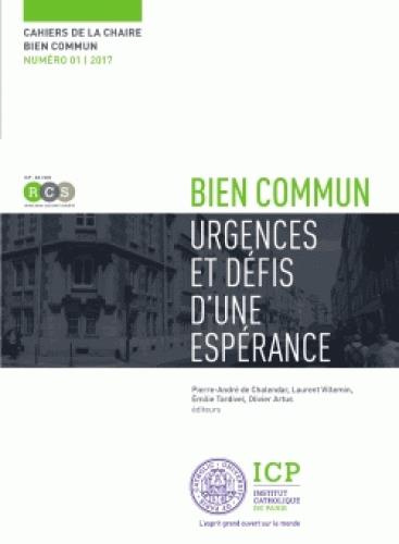 Cahiers de la Chaire bien commun N° 1, 2017 : Bien commun. Urgences et défis d'une espérance