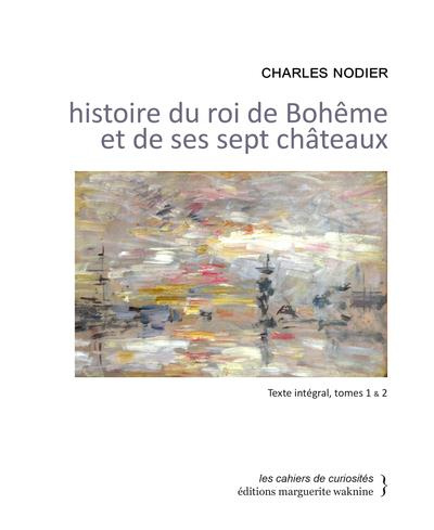 Histoire du roi de Bohême et de ses sept châteaux. Tomes 1 et 2, 1e édition