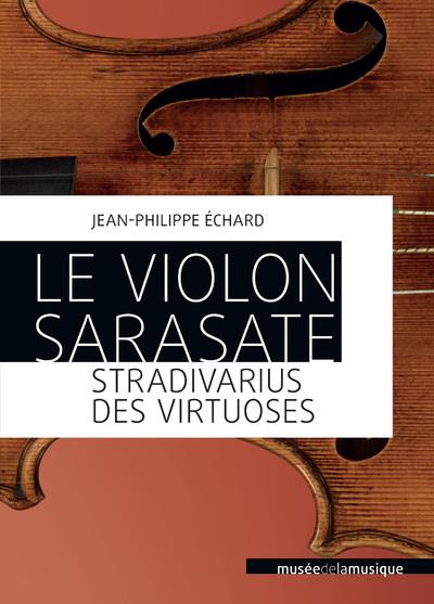Le violon Sarasate. Stradivarius des virtuoses