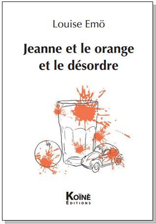 Jeanne et le orange et le désordre / Joan and the orange and the desorder. Edition bilingue français