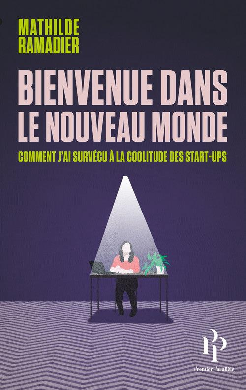 Bienvenue dans le nouveau monde. Comment j'ai survécu à la coolitude des startups